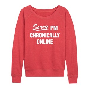 Women's - Instant Message - Sorry I'm Chronically Online Lightweight French Terry Wide Neck Long Sleeve Graphic Shirt - 1 of 4
