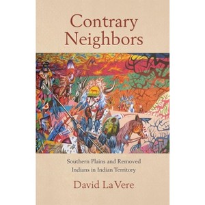 Contrary Neighbors, Volume 237 - (Civilization of the American Indian) by  David La Vere (Paperback) - 1 of 1