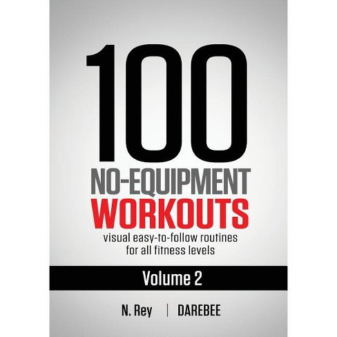 100 No-Equipment Workouts Vol. 2 - by Neila Rey (Paperback)