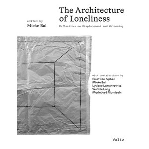The Architecture of Loneliness - by  Mieke Bal (Paperback) - 1 of 1