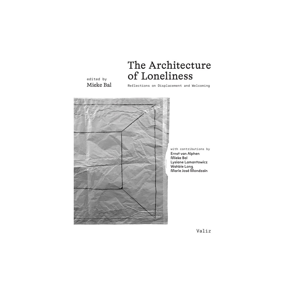 The Architecture of Loneliness - by Mieke Bal (Paperback)