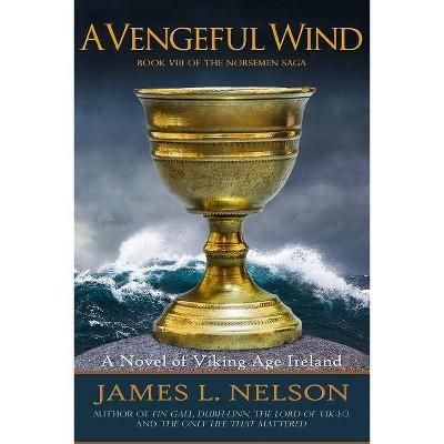 A Vengeful Wind - (Norsemen Saga) by  James L Nelson (Paperback)