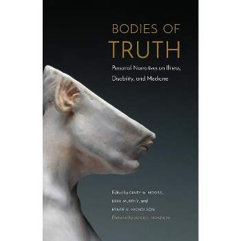 Bodies of Truth - by  Dinty W Moore & Erin Murphy & Renée K Nicholson (Paperback)