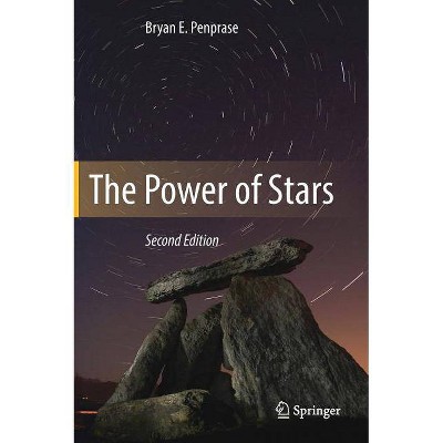 The Power of Stars - 2nd Edition by  Bryan E Penprase (Hardcover)