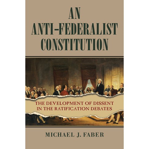 An Anti-Federalist Constitution - (American Political Thought) by  Michael J Faber (Paperback) - image 1 of 1