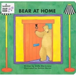 Bear at Home - by  Stella Blackstone (Board Book)