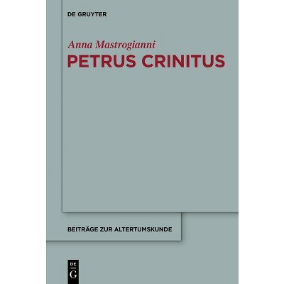 Petrus Crinitus - (Beiträge Zur Altertumskunde) by  Anna Mastrogianni (Hardcover)