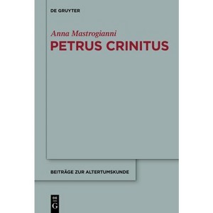 Petrus Crinitus - (Beiträge Zur Altertumskunde) by  Anna Mastrogianni (Hardcover) - 1 of 1