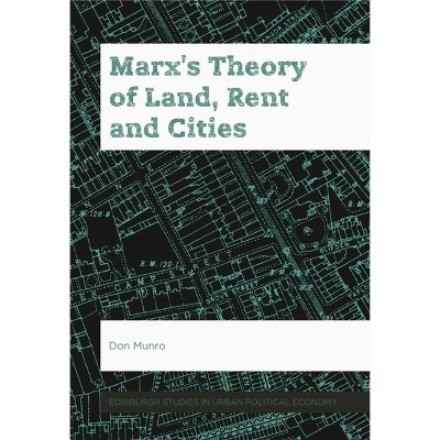 Marx's Theory of Land, Rent and Cities - (Edinburgh Studies in Urban Political Economy) by  Don Munro (Paperback)