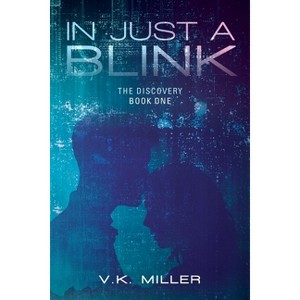 In Just A Blink - by  V K Miller (Paperback) - 1 of 1