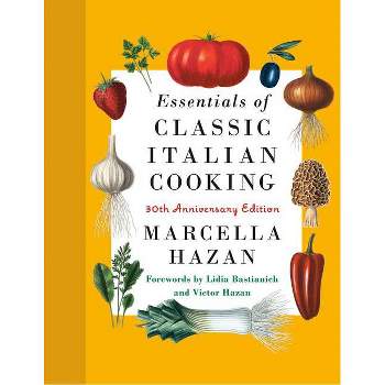Essentials of Classic Italian Cooking - by  Marcella Hazan (Hardcover)