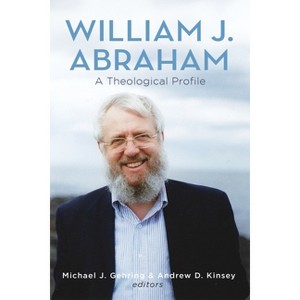 William J. Abraham - by  Michael J Gehring & Andrew D Kinsey (Hardcover) - 1 of 1