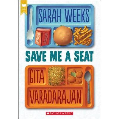 Save Me a Seat (Scholastic Gold) - by  Sarah Weeks & Gita Varadarajan (Paperback)