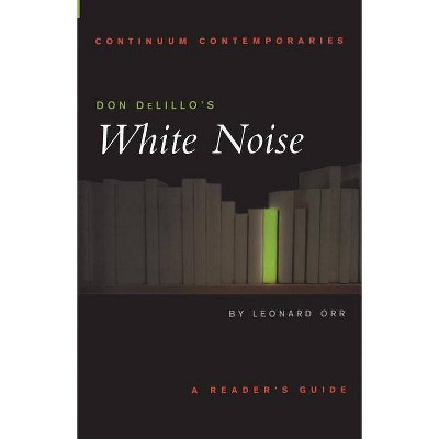 Don Delillo's White Noise - (Continuum Contemporaries) by  Leonard Orr (Paperback)