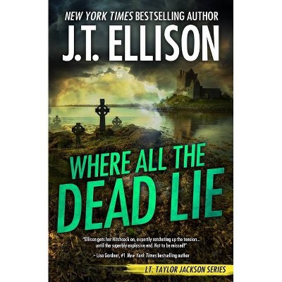 Where All the Dead Lie - (Taylor Jackson) by  J T Ellison (Paperback)