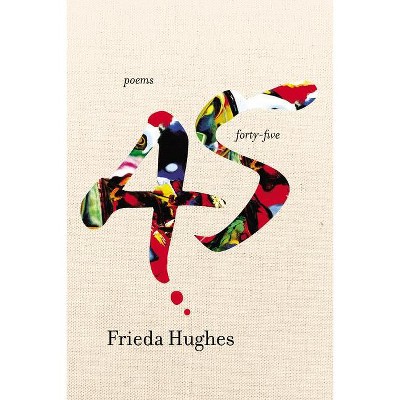 Forty-five - by  Frieda Hughes (Paperback)