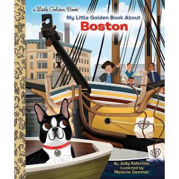 My Little Golden Book about Boston - by  Judy Katschke (Hardcover)