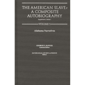 The American Slave--Alabama Narratives - by  Rawick & Jules Rawick & George P Rawick (Hardcover) - 1 of 1