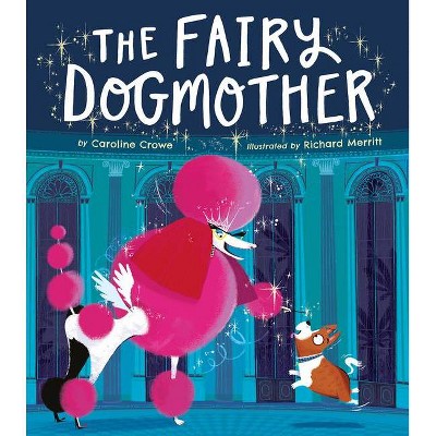 Fairy Dogmother - by Caroline Crowe (Hardcover)