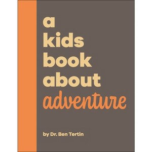 A Kids Book about Adventure - by  Ben Tertin (Hardcover) - 1 of 1