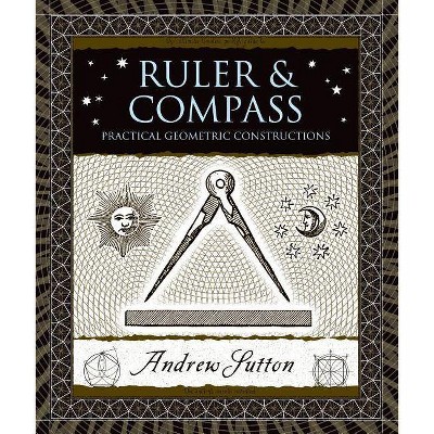 Ruler & Compass - (Wooden Books) by  Andrew Sutton (Hardcover)