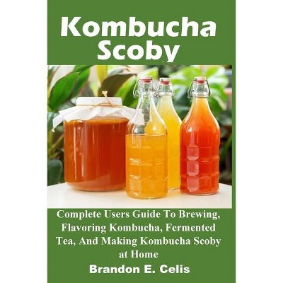 Kombucha Scoby - by  Brandon E Celis (Paperback)