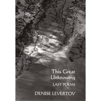 This Great Unknowing - by  Denise Levertov (Paperback)