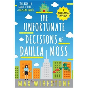 The Unfortunate Decisions of Dahlia Moss - (Dahlia Moss Mystery) by  Max Wirestone (Paperback) - 1 of 1