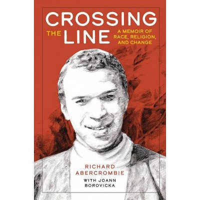 Crossing the Line - by  Richard Abercrombie & Joann Borovicka (Paperback)