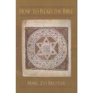 How to Read the Bible - by  Marc Zvi Brettler (Hardcover) - 1 of 1