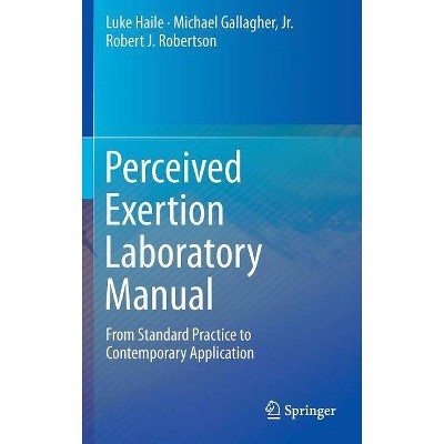 Perceived Exertion Laboratory Manual - by  Luke Haile & Michael Gallagher Jr & Robert J Robertson (Hardcover)