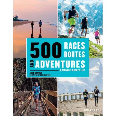 500 Races, Routes and Adventures - by  John Brewer (Hardcover)