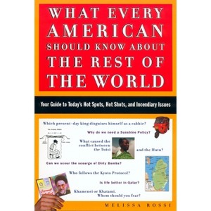 What Every American Should Know about the Rest of the World - by  Melissa Rossi (Paperback) - 1 of 1