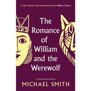 The Romance of William and the Werewolf - by  Michael Smith (Hardcover) - 1 of 1