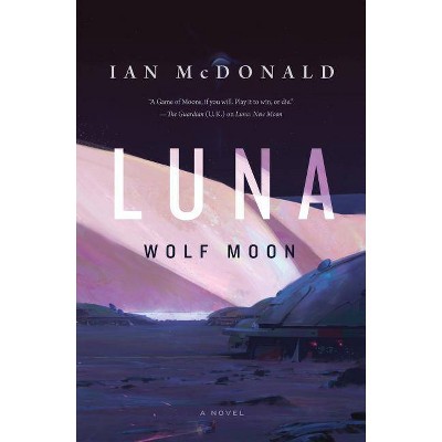 Luna: Wolf Moon - (Luna, 2) by  Ian McDonald (Paperback)