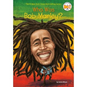 Who Was Bob Marley? - (Who Was?) by  Katie Ellison & Who Hq (Paperback) - 1 of 1