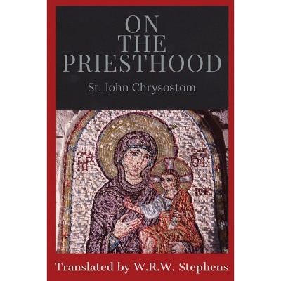 On The Priesthood - By St John Chrysostom (paperback) : Target