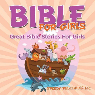 Bible For Girls - by  Speedy Publishing LLC (Paperback)