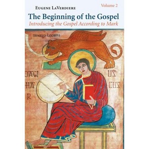 The Beginning of the Gospel, Volume 2 - (Introducing the Gospel According to Mark) by  Eugene Laverdiere (Paperback) - 1 of 1
