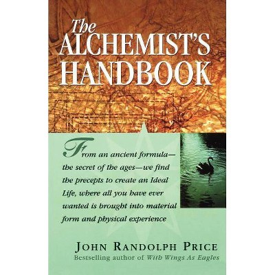 The Alchemist's Handbook - by  John Randolph Price (Paperback)