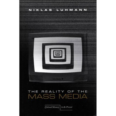 The Reality of the Mass Media - (Cultural Memory in the Present) by  Niklas Luhmann (Paperback)