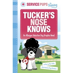 Tucker's Nose Knows - (Service Pups in Training) by  Mari Bolte (Paperback) - 1 of 1