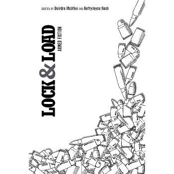 Lock and Load - by  Deirdra McAfee & Bettyjoyce Nash (Paperback)
