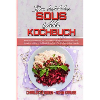 Das Mühelose Sous Vide Kochbuch - by  Charlotte Green & Achim Krause (Paperback)