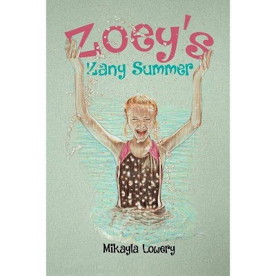 Zoey's Zany Summer - by  Mikayla Lowery (Paperback)