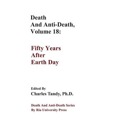 Death And Anti-Death, Volume 18 - (Death and Anti-Death Series by RIA University Press) by  Charles Tandy (Hardcover)