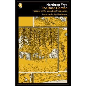 The Bush Garden - (List) by  Northrop Frye (Paperback) - 1 of 1