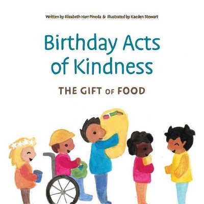 Birthday Acts of Kindness - by  Elizabeth Harr Pineda (Hardcover)