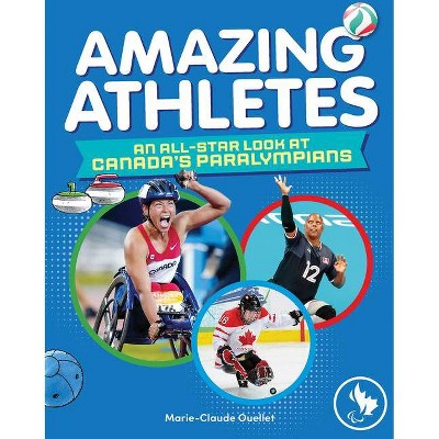 Amazing Athletes - by  Marie-Claude Ouellet (Hardcover)