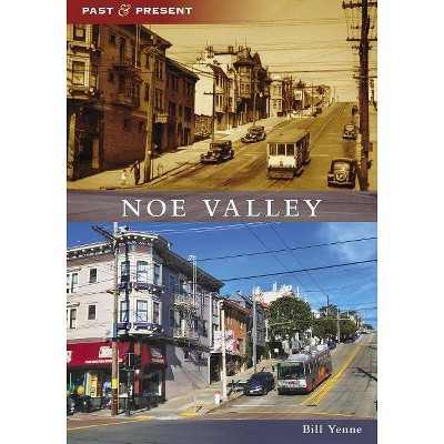 Noe Valley - by  Bill Yenne (Paperback)